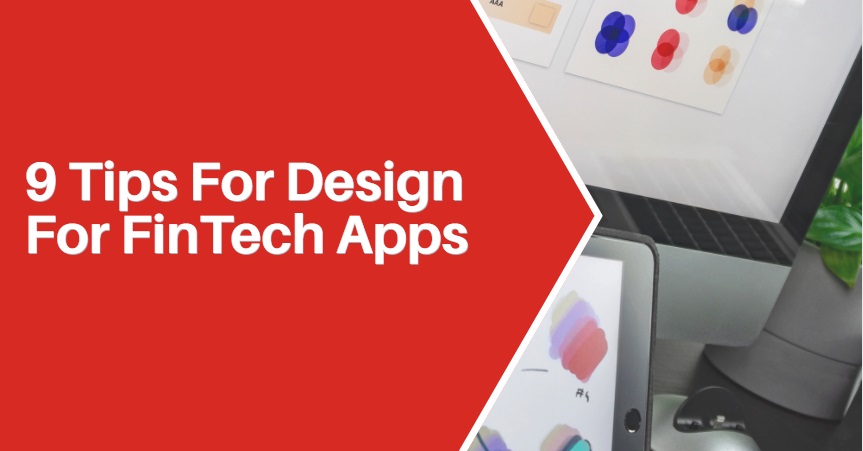 9 Tips For Design For FinTech Apps