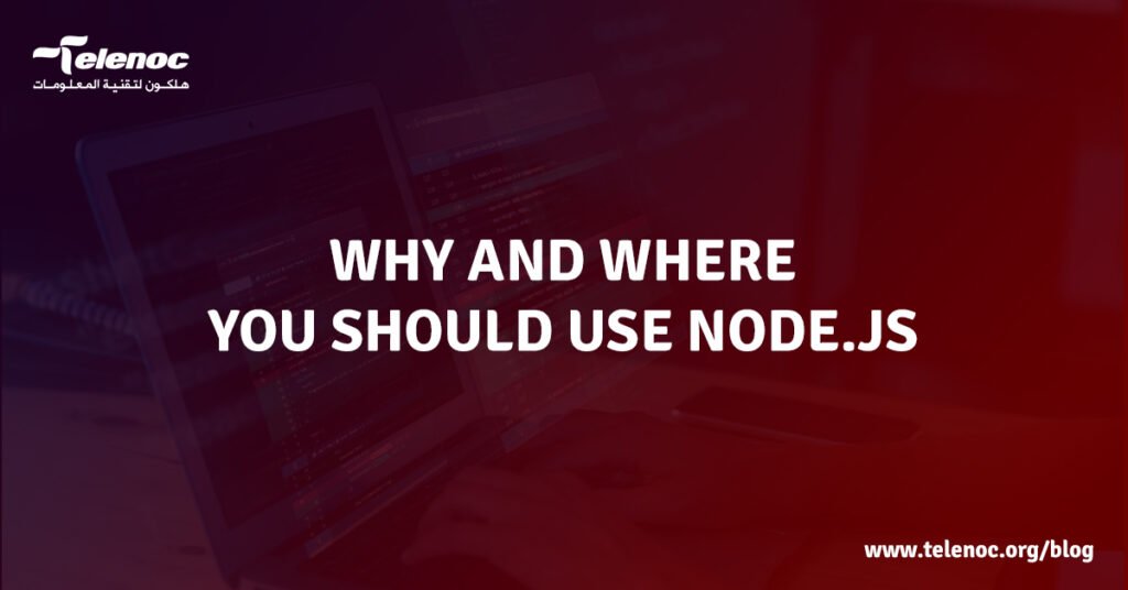 WHY AND WHERE YOU SHOULD USE NODE.JS