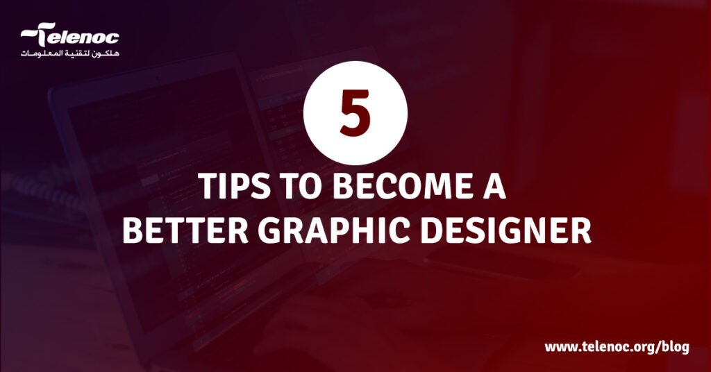 5 Tips to Become a Better Graphic Designer