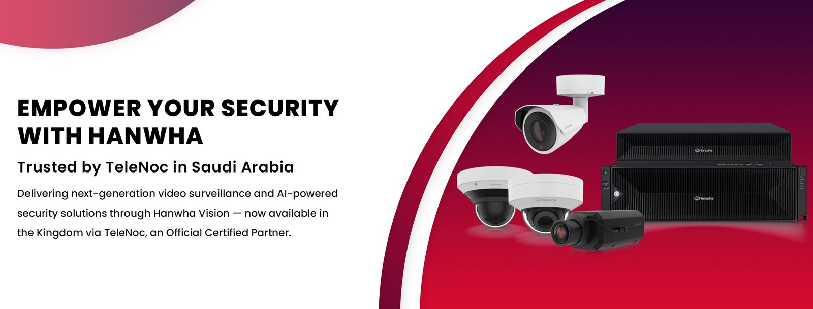 Official Hanwha Vision partner in Saudi Arabia offering advanced surveillance solutions, cctv ptz and ip cameras in riyadh, dammam and jeddah.