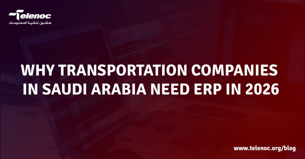 Why Transportation Companies in Saudi Arabia Need ERP in 2026