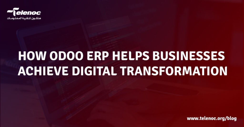 How Odoo ERP Helps Businesses Achieve Digital Transformation